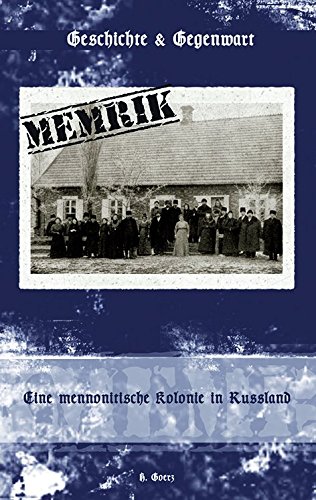 Memrik: Eine mennonitische Kolonie in Russland (Geschichte & Gegenwart)