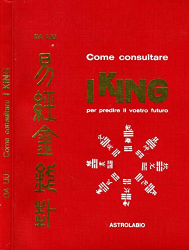 Come Consultare I King. Per predire il vostro futuro.