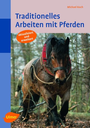 Download Traditionelles Arbeiten mit Pferden: In Feld und Wald Download Traditionelles Arbeiten mit Pferden: In Feld und Wald