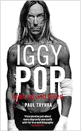Iggy Pop Open Up And Bleed The Biography Amazon De Trynka Paul Fremdsprachige Bucher