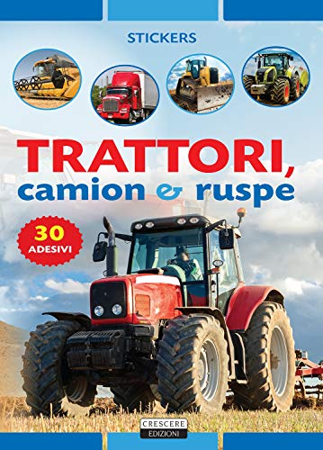 Trattori, camion e ruspe. Ediz. illustrata a colori. Con adesivi