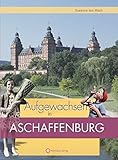 Aufgewachsen in Aschaffenburg by Susanne von Mach