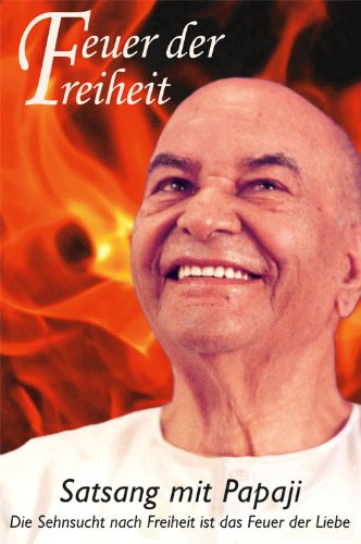 Feuer der Freiheit: Satsang mit Papaji