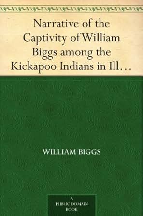 Narrative Of The Captivity Of William Biggs Among The