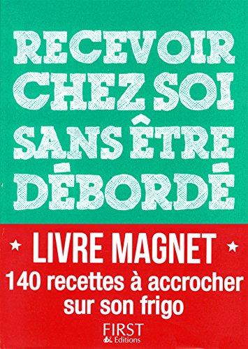 Download Livre magnet - Recevoir chez soi sans être débordé Download Livre magnet - Recevoir chez soi sans être débordé