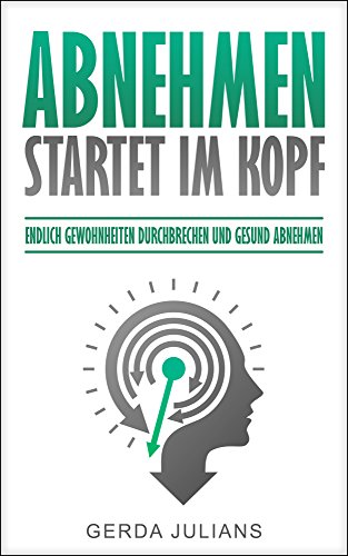 Download Abnehmen startet im Kopf: Endlich Gewohnheiten durchbrechen und gesund abnehmen Download Abnehmen startet im Kopf: Endlich Gewohnheiten durchbrechen und gesund abnehmen