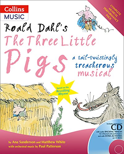 Roald Dahl's The Three Little Pigs: A Tail-twistingly Treacherous Musical (A&C Black Musicals) (Collins Musicals)