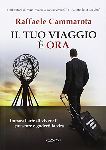 Il tuo viaggio è ora. Impara l'arte di vivere il presente e goderti la vita Il tuo viaggio è ora. Impara l'arte di vivere il presente e goderti la vita