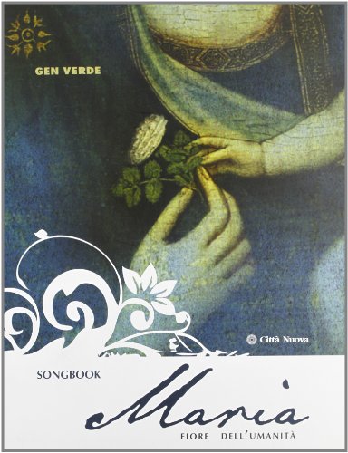 Maria, fiore dell'umanità Maria, fiore dell'umanità