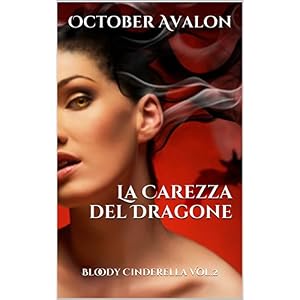 La Carezza del Dragone: Bloody Cinderella Vol.2