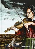 Die Geigerin: Eine Geschichte am Rande der Völkerschlacht zu Leipzig 1813 by 