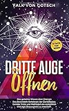  Dritte Auge öffnen.Das geheime wissen über Chakren.Das Besondere Geheimnis der Zierbeldrüse.20 Effektive Power Methoden: Geniale Tricks und Methoden die erstaunlich sind dein Bewusstsein zu erweitern.
