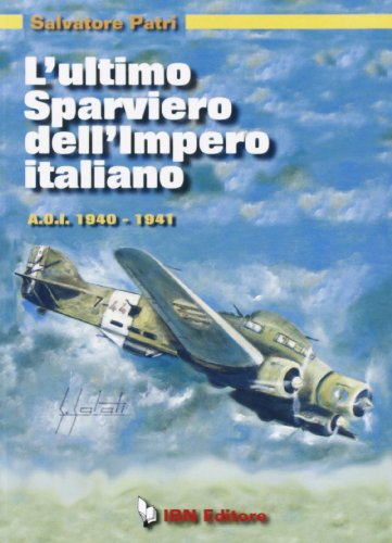L'ultimo sparviero dell'impero italiano. A.O.I. 1940-1941