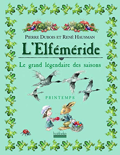 Télécharger L'Elféméride - Printemps: Le grand légendaire des saisons livre En ligne