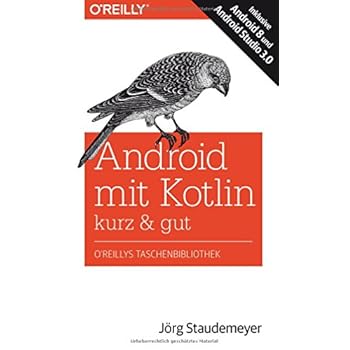 Android mit Kotlin – kurz & gut: Inklusive Android 8 und Android Studio 3.0