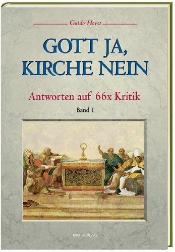 Download Gott ja, Kirche nein: Antworten auf 66 × Kritik, Bd. 1 Download Gott ja, Kirche nein: Antworten auf 66 × Kritik, Bd. 1