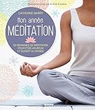 Mon année méditation : 52 semaines de méditation pour être heureux et ouvert au monde