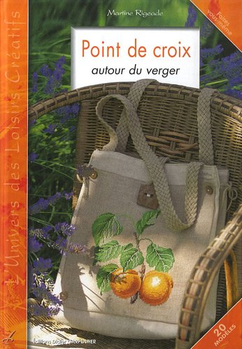 Télécharger POINT DE CROIX. Autour du verger, Faites vous-même et FLEURS DES CHAMPS. Au point de croix. Avec pl Francais PDF