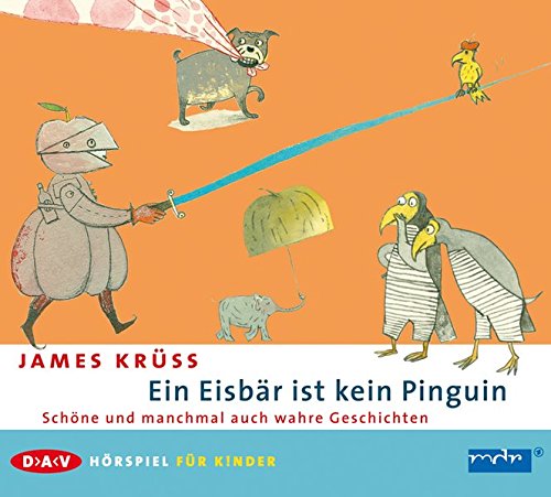 Ein Eisbär ist kein Pinguin: Schöne und manchmal auch wahre Geschichten. Hörspiel für Kinder (1 CD)
