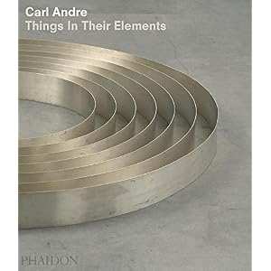 Carl Andre, things in their elements