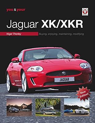 You & Your Jaguar XK/XKR: Buying, Enjoying, Maintaining, Modifying