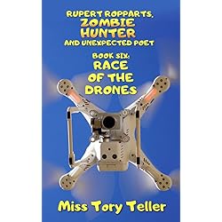 Race Of The Drones (Rupert Ropparts Zombie Hunter And Unexpected Poet Book 6) (English Edition)