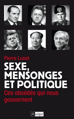 Download Sexe, mensonges et politique (Politique, idée, société) Download Sexe, mensonges et politique (Politique, idée, société)