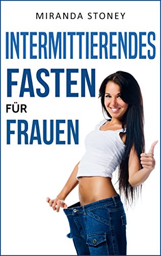 Download Intermittierendes Fasten für Frauen: Besser aussehen durch Intervallfasten (Kurzzeitfasten, Intermittierendes Fasten, Fett verbrennen) Download Intermittierendes Fasten für Frauen: Besser aussehen durch Intervallfasten (Kurzzeitfasten, Intermittierendes Fasten, Fett verbrennen)
