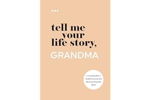 Tell Me Your Life Story, Grandma: A Grandmother’s Guided Journal and Memory Keepsake Book