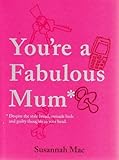 Image de You're a Fabulous Mum: Despite the Stale Bread, Unmade Beds and Guilty Thoughts in Your Head