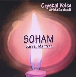 Soham Sacred Mantras Wiebke Reinhardt Crystal Voice Amazon De Musik