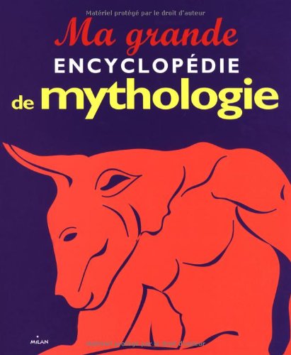 couverture de : Ma grande encyclop&eacute;die de mythologie