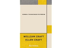 Running a Thousand Miles for Freedom. Or, The Escape of William and Ellen Craft from Slavery