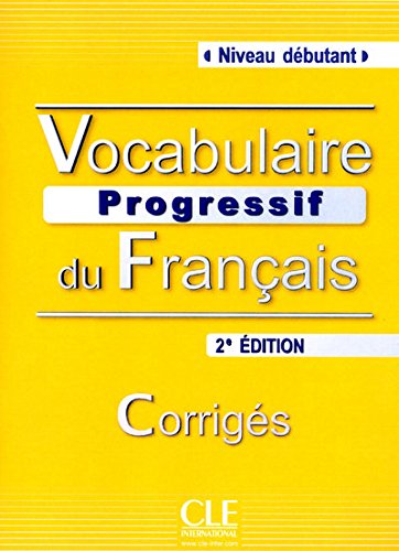 Download Vocabulaire progressif du français - Niveau débutant - Corrigés - 2ème édition Download Vocabulaire progressif du français - Niveau débutant - Corrigés - 2ème édition