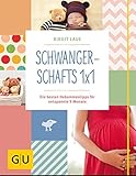 Image de Schwangerschafts 1x1: Die besten Hebammentipps für entspannte 9 Monate (GU Einzeltitel Partnerschaf