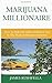 Produktbild Marijuana Millionaire: How To Make $1Million Dollars A Year In The Medical Marijuana Industry!