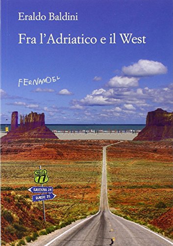 Fra l'Adriatico e il West. 77 racconti «fuori campo»