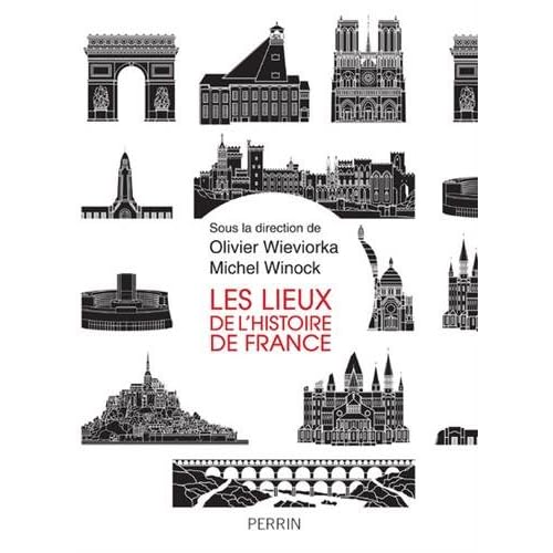 Les lieux de l'histoire de France Les lieux de l'histoire de France