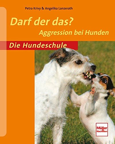 Download Darf der das?: Aggression bei Hunden (Die Hundeschule)