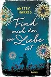 Bücher Neuerscheinungen 2022 - Find mich da, wo Liebe ist: Roman von Anstey Harris