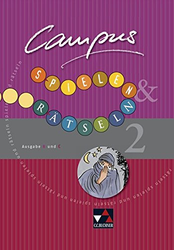 Campus. Palette / Ausgabe B und C: Campus. Palette / Campus B/C Spielen und Rätseln 2: Ausgabe B und C / Zu den Lektionen Campus B 44-75 und C 42-67