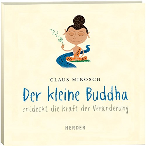 Download Der kleine Buddha entdeckt die Kraft der Veränderung (Der kleine Buddha)