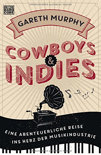 Download Cowboys & Indies: Eine abenteuerliche Reise ins Herz der Musikindustrie Download Cowboys & Indies: Eine abenteuerliche Reise ins Herz der Musikindustrie