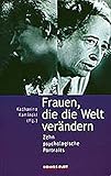Frauen, die die Welt verändern: Zehn psychologische Portraits by 