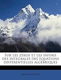 Image de Sur Les Zeros Et Les Infinis Des Integrales Des Equations Differentielles Algebriques