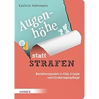 Augenhöhe statt Strafen: Beziehungsstark in Kita, Krippe und Kindertagespflege