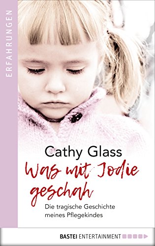 Was mit Jodie geschah: Die tragische Geschichte meines Pflegekindes