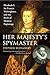 Her Majesty's Spymaster: Elizabeth I, Sir Francis Walsingham, and the Birth of Modern Espionage by 