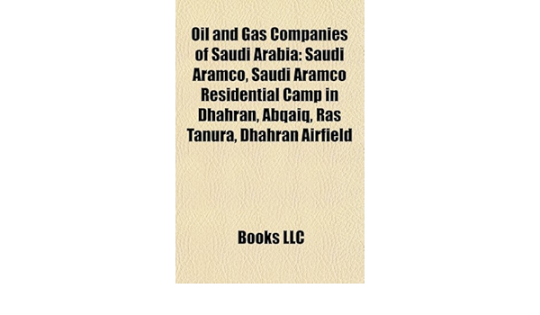 Amazon In Buy Oil And Gas Companies Of Saudi Arabia Saudi Aramco Saudi Aramco Residential Camp In Dhahran Abqaiq Ras Tanura Dhahran Airfield Book Online At Low Prices In India Oil And