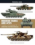 Modern Tanks and AFVs: 1991-Present Armoured Fighting Vehicles (Technical Guides) by 